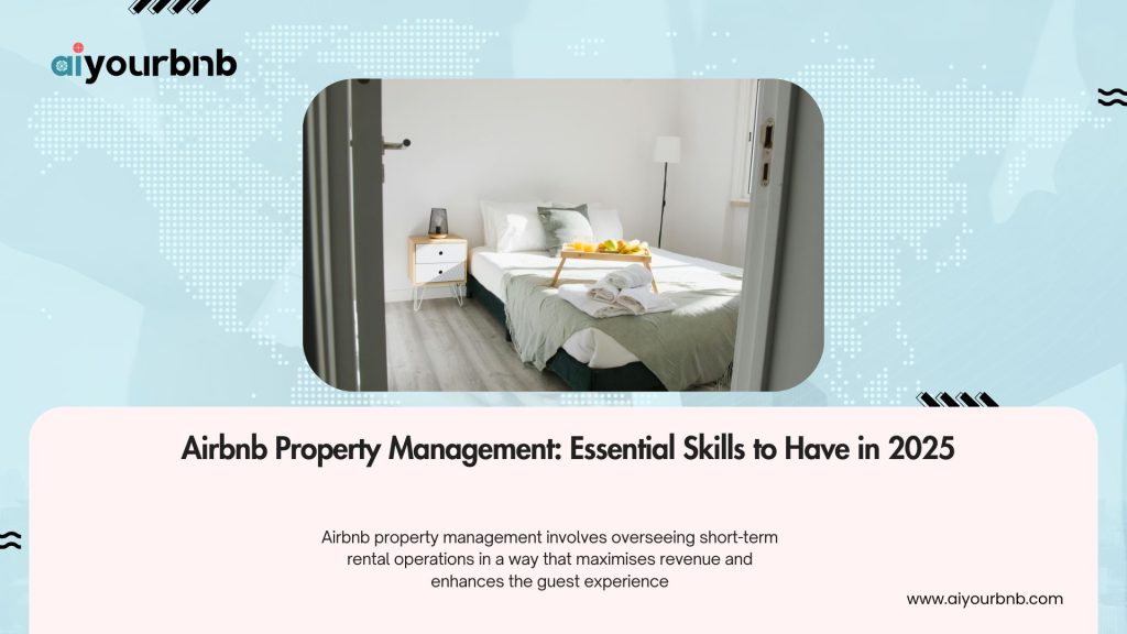 Airbnb Property Management: Essential Skills to Have in 2025