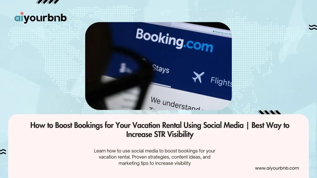 How to Boost Bookings for Your Vacation Rental Using Social Media