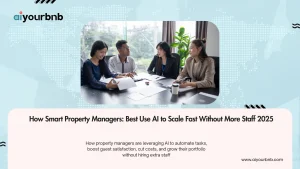 How Smart Property Managers: Best Use AI to Scale Fast Without More Staff 2025